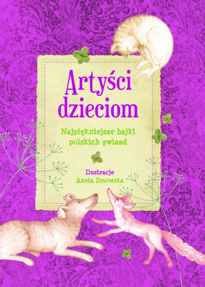 Artyści dzieciom Książka, LIFESTYLE - „Artyści dzieciom” to zbiór bajek, które wzruszają, bawią, zaskakują i przenoszą w zaczarowany świat pełen przygód.