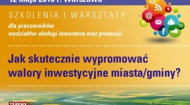 Jak skutecznie wypromować walory inwestycyjne miasta/gminy? Samorządy, BIZNES - Zajęcia szkoleniowo warsztatowe dla pracowników podejmujących działania operacyjne i wykonujących decyzje w Jednostkach Samorządu Terytorialnego, m.in. pracowników wydziałów pozyskiwania i obsługi inwestora, rozwoju i inwestycji oraz promocji gospodarczej.