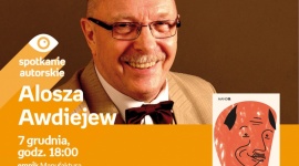 ALOSZA AWDIEJEW - SPOTKANIE AUTORSKIE Książka, LIFESTYLE - Alosza Awdiejew - spotkanie autorskie 7 grudnia, godz. 18:00 empik Manufaktura, Łódź, ul. Karskiego 5