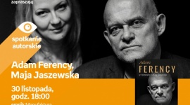 ADAM FERENCY, MAJA JASZEWSKA - SPOTKANIE AUTORSKIE Książka, LIFESTYLE - Adam Ferency, Maja Jaszewska - spotkanie autorskie 30 listopada, godz. 18:00 empik Manufaktura, Łódź, ul. Karskiego 5