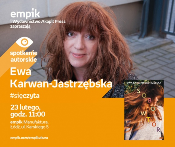 EWA KARWAN-JASTRZĘBSKA - SPOTKANIE AUTORSKIE Książka, LIFESTYLE - Ewa KARWAN-JASTRZĘBSKA - SPOTKANIE AUTORSKIE - #SięCzyta 23 lutego, godz. 11:00 empik Manufaktura, Łódź, ul. Karskiego 5