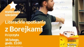 WARSZTATY "LITERACKIE SPOTKANIA Z BOREJKAMI" - #sięczyta Książka, LIFESTYLE - WARSZTATY "LITERACKIE SPOTKANIA Z BOREJKAMI” - #sięczyta 16 lutego, godz. 11:00 empik Manufaktura, Łódź, ul. Karskiego 5