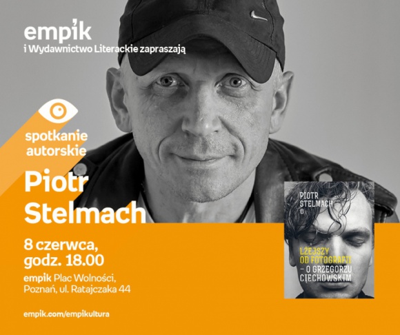 Piotr Stelmach i Jerzy Tolak w rozmowie o Grzegorzu Ciechowskim Książka, LIFESTYLE - Piotr Stelmach, Jerzy Tolak 8 czerwca, godz. 18.00 empik Plac Wolności, Poznań, ul. Ratajczaka 44