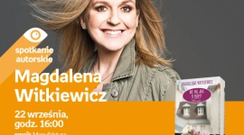 MAGDALENA WITKIEWICZ - SPOTKANIE AUTORSKIE - ŁÓDŹ Książka, LIFESTYLE - MAGDALENA WITKIEWICZ - SPOTKANIE AUTORSKIE - ŁÓDŹ 22 września, godz. 16:00 empik Manufaktura, Łódź, ul. Karskiego 5