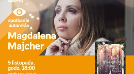 MAGDALENA MACHER - SPOTKANIE AUTORSKIE - ŁÓDŹ Książka, LIFESTYLE - MAGDALENA MAJCHER - SPOTKANIE AUTORSKIE - ŁÓDŹ 5 listopada, godz. 18:00 empik Manufaktura, Łódź, ul. Karskiego 5