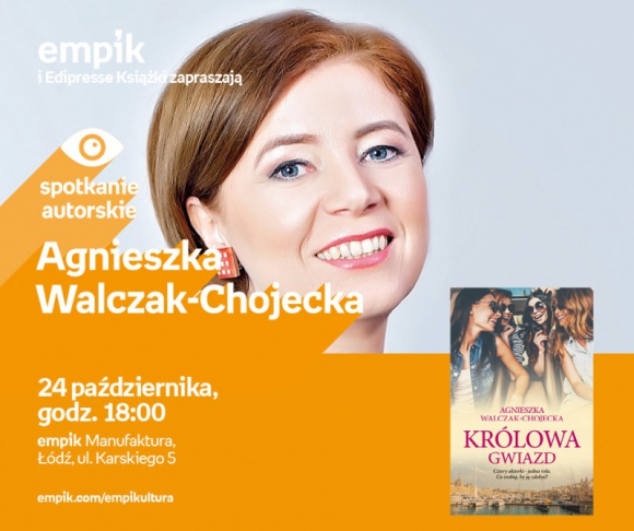 AGNIESZKA WALCZAK-CHOJECKA - SPOTKANIE AUTORSKIE - ŁÓDŹ Książka, LIFESTYLE - AGNIESZKA WALCZAK-CHOJECKA - SPOTKANIE AUTORSKIE - ŁÓDŹ 24 października, godz. 18:00 empik Manufaktura, Łódź, ul. Karskiego 5