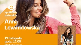 ANNA LEWANDOWSKA - SPOTKANIE AUTORSKIE - ŁÓDŹ Książka, LIFESTYLE - ANNA LEWANDOWSKA - SPOTKANIE AUTORSKIE - ŁODŹ 19 listopada, godz. 17:00 empik Manufaktura, Łódź, ul. Karskiego 5