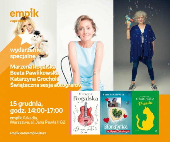 Katarzyna Grochola, Marzena Rogalska i Beata Pawlikowska podpiszą książkowe pre Książka, LIFESTYLE - Już 15 grudnia trzy uwielbiane przez publiczność polskie autorki: Marzena Rogalska, Beata Pawlikowska i Katarzyna Grochola będą podpisywały swoje książki w witrynie salonu Empik Arkadia.
