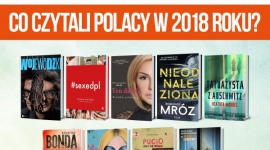 Co czytali Polacy w 2018 roku? Książka, LIFESTYLE - Miniony rok należał do Katarzyny Nosowskiej, Remigiusza Mroza, Katarzyny Bondy i Blanki Lipińskiej. To właśnie po tytuły tych autorów Polacy sięgali najchętniej.