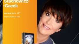 KATARZYNA STACHOWICZ-GACEK (FESTIWAL KSIĄŻKI DZIECIĘCEJ) – SPOTKANIE – ŁÓDŹ