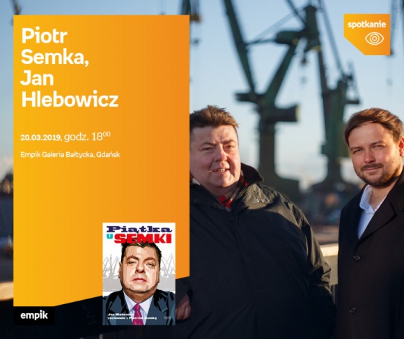 Piotr Semka, Jan Hlebowicz | Empik Galeria Bałtycka Książka, LIFESTYLE - spotkanie autorskie