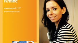 JOANNA KMIEĆ (FESTIWAL KSIĄŻKI DZIECIĘCEJ "PRZECINEK i KROPKA") - ŁÓDŹ Książka, LIFESTYLE - JOANNA KMIEĆ (FESTIWAL KSIĄŻKI DZIECIĘCEJ "PRZECINEK i KROPKA") - SPOTKANIE + WARSZTATY - ŁÓDŹ 16 kwietnia, godz. 11:00 Empik Manufaktura, Łódź, ul. Karskiego 5