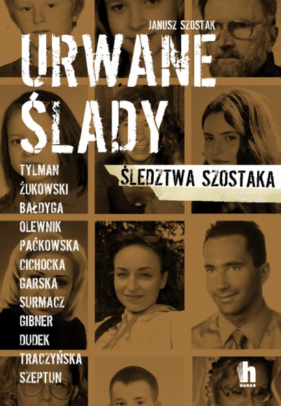 Urwane ślady… Książka, LIFESTYLE - Ewa Tylman, Ewelina Bałdyga, Marzena Cichocka, Anna Garska, Krzysztof Olewnik i wielu innych… zaginęli