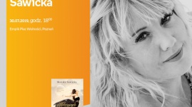 Spotkanie z Moniką Sawicką w Poznaniu Książka, LIFESTYLE - Monika Sawicka, 30 lipca, godz. 18:00 Empik Plac Wolności, ul. Ratajczaka 44, Poznań