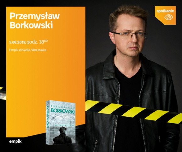 Przemysław Borkowski | Empik Arkadia Książka, LIFESTYLE - 5 sierpnia w salonie Empik Arkadia Przemysław Borkowski opowie o swojej książce „Widowisko”