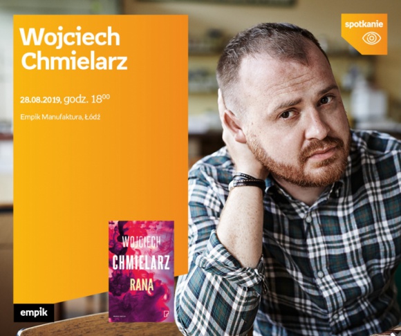 WOJCIECH CHMIELARZ - SPOTKANIE AUTORSKIE - ŁÓDŹ Książka, LIFESTYLE - WOJCIECH CHMIELARZ - SPOTKANIE AUTORSKIE - ŁÓDŹ 28 sierpnia, godz. 18:00 Empik Manufaktura, Łódź, ul. Karskiego 5