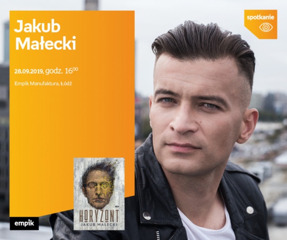 JAKUB MAŁECKI – SPOTKANIE AUTORSKIE – ŁÓDŹ