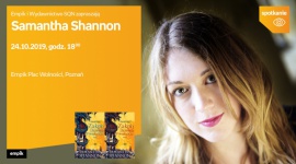 Samantha Shannon | Empik Plac Wolności w Poznaniu Książka, LIFESTYLE - Samantha Shannon 24 października, godz. 18:00 Empik Plac Wolności, Poznań, ul. Ratajczaka 44