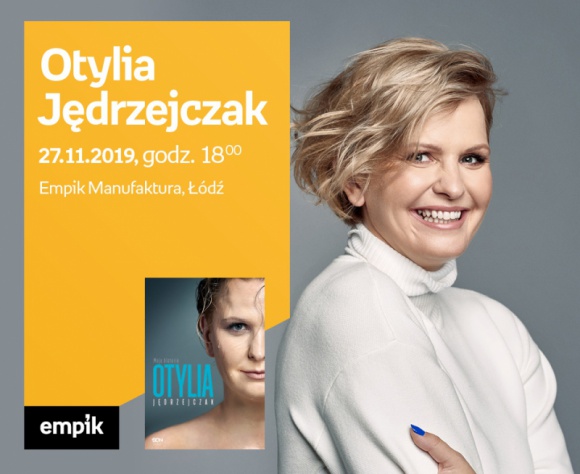 OTYLIA JĘDRZEJCZAK - SPOTKANIE AUTORSKIE - ŁÓDŹ Książka, LIFESTYLE - OTYLIA JĘDRZEJCZAK - SPOTKANIE AUTORSKIE - ŁÓDŹ 27 listopada, godz. 18:00 Empik Manufaktura, Łódź, ul. Karskiego 5
