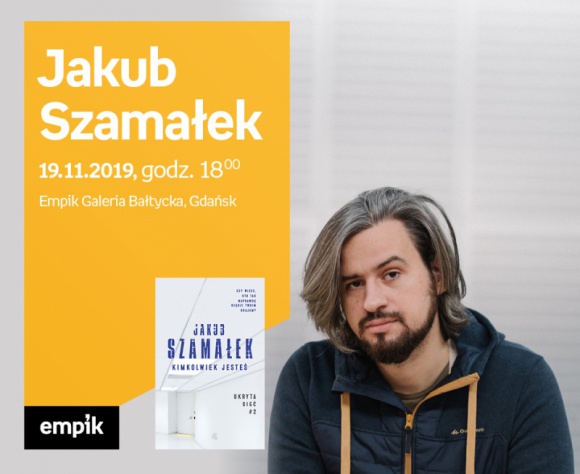 Jakub Szamałek | Empik Galeria Bałtycka Książka, LIFESTYLE - spotkanie