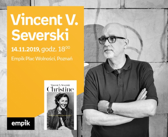 Spotkanie autorskie z Vincentem V. Severskim w Poznaniu Książka, LIFESTYLE - Vincent V. Severski 14 listopada, godz. 18:00 empik Plac Wolności, Poznań, ul. Ratajczaka 44