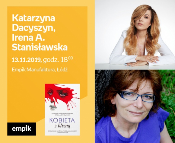 KATARZYNA DACYSZYN oraz IRENA A. STANISŁAWSKA - SPOTKANIE AUTORSKIE - ŁÓDŹ Książka, LIFESTYLE - KATARZYNA DACYSZYN oraz IRENA A. STANISŁAWSKA - SPOTKANIE AUTORSKIE - ŁÓDŹ 13 listopada, godz. 18:00 Empik Manufaktura, Łódź, ul. Karskiego 5