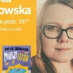 ANETA JADOWSKA – SPOTKANIE AUTORSKIE – ŁÓDŹ