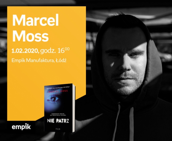 MARCEL MOSS - SPOTKANIE AUTORSKIE - ŁÓDŹ Książka, LIFESTYLE - MARCEL MOSS - SPOTKANIE AUTORSKIE - ŁÓDŹ 1 lutego, godz. 16:00 Empik Manufaktura, Łódź, ul. Karskiego 5