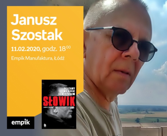 JANUSZ SZOSTAK - "SŁOWIK" - SPOTKANIE AUTORSKIE - ŁÓDŹ Książka, LIFESTYLE - JANUSZ SZOSTAK - SPOTKANIE AUTORSKIE - ŁÓDŹ 11 lutego, godz. 18:00 Empik Manufaktura, Łódź, ul. Karskiego 5