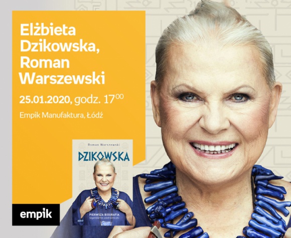 ELŻBIETA DZIKOWSKA oraz ROMAN WARSZEWSKI - SPOTKANIE AUTORSKIE - ŁÓDŹ Książka, LIFESTYLE - ELŻBIETA DZIKOWSKA oraz ROMAN WARSZEWSKI - SPOTKANIE AUTORSKIE - ŁÓDŹ 25 stycznia, godz. 17:00 Empik Manufaktura, Łódź, ul. Karskiego 5