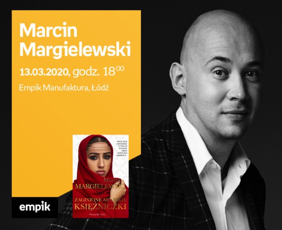 MARCIN MARGIELEWSKI - SPOTKANIE AUTORSKIE - ŁÓDŹ Książka, LIFESTYLE - MARCIN MARGIELEWSKI - SPOTKANIE AUTORSKIE - ŁÓDŹ 13 marca, godz. 18:00 Empik Manufaktura, Łódź, ul. Karskiego 5