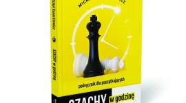 DLACZEGO SZACHY SĄ UNIWERSALNE, CZYLI NOWY PORADNIK „SZACHY W GODZINĘ” Książka, LIFESTYLE - Z końcem maja na rynku wydawniczym ukazał się najnowszy podręcznik o nauce gry w szachy dla początkujących. Jego autorem jest Michał Kanarkiewicz, utytułowany szachista oraz ambasador królewskiej gry.