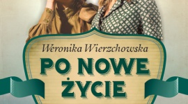 PO NOWE ŻYCIE - Powieść przygodowo-obyczajowa Książka, LIFESTYLE - "Po nowe życie" to powieść przygodowo-obyczajowa rozgrywająca się na polskim Dzikim Zachodzie w 1945 r.