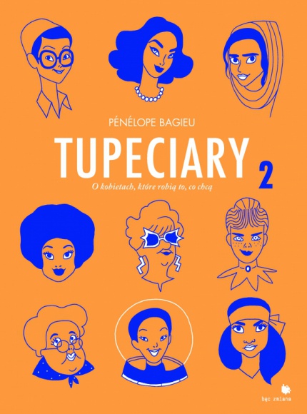 Kultowy komiks „Tupeciary 2” już w Polsce Książka, LIFESTYLE - Fundacja Bęc Zmiana wydała właśnie „Tupeciary 2”, opowiadające historie piętnastu kobiet, które wzięły swój los we własne ręce i zrewolucjonizowały światową naukę, społeczeństwo, sport, sztukę i muzykę.